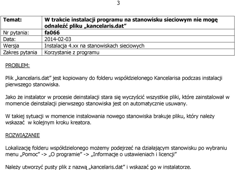 Jako że instalator w procesie deinstalacji stara się wyczyścić wszystkie pliki, które zainstalował w momencie deinstalacji pierwszego stanowiska jest on automatycznie usuwany.