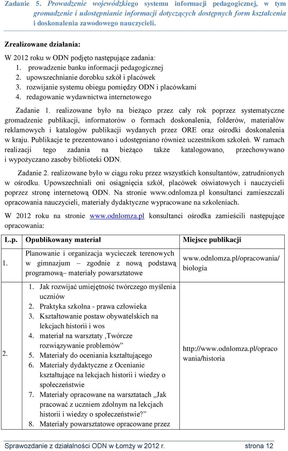 rozwijanie systemu obiegu pomiędzy ODN i placówkami 4. redagowanie wydawnictwa internetowego Zadanie 1.