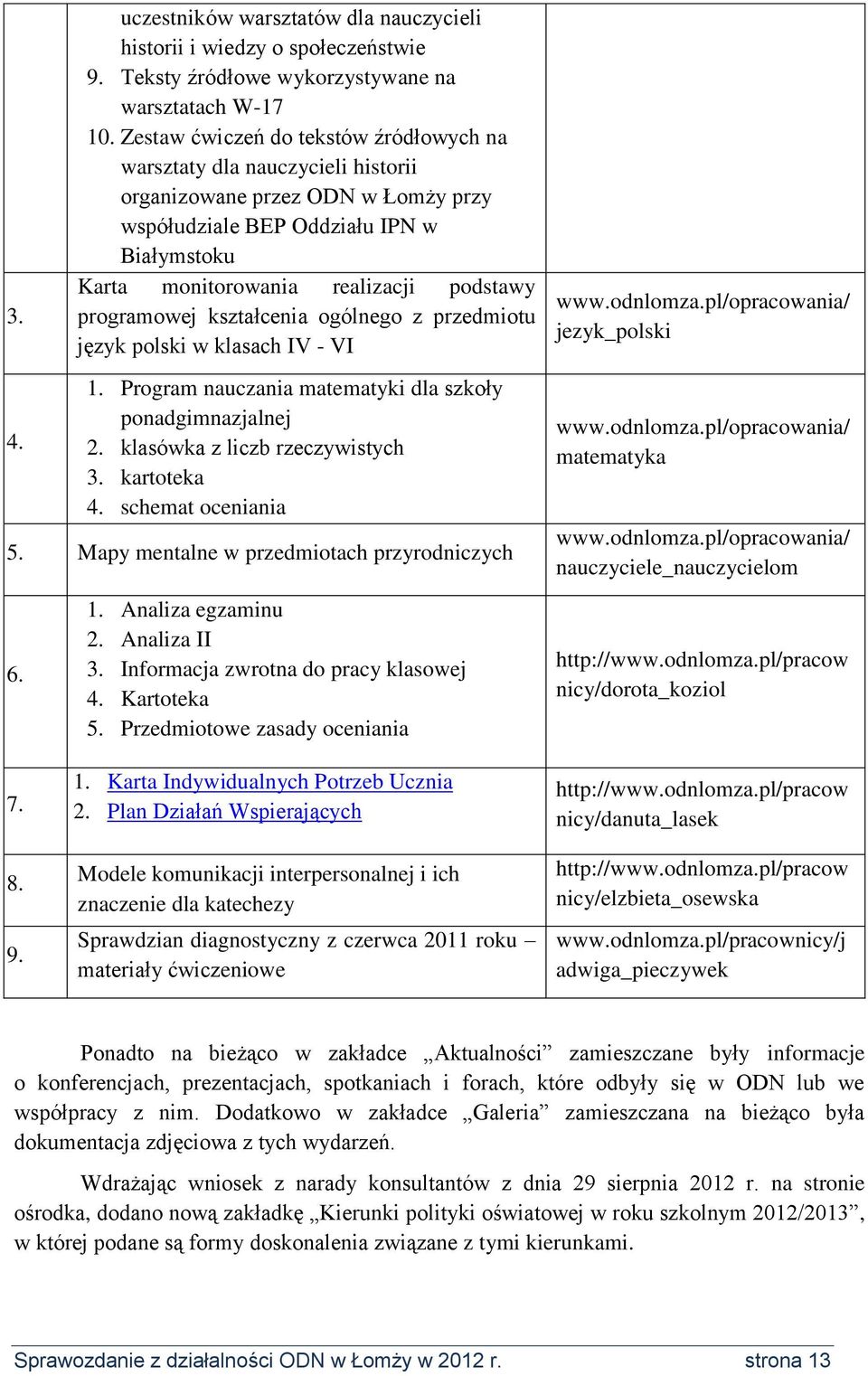 programowej kształcenia ogólnego z przedmiotu język polski w klasach IV - VI 1. Program nauczania matematyki dla szkoły ponadgimnazjalnej 2. klasówka z liczb rzeczywistych 3. kartoteka 4.