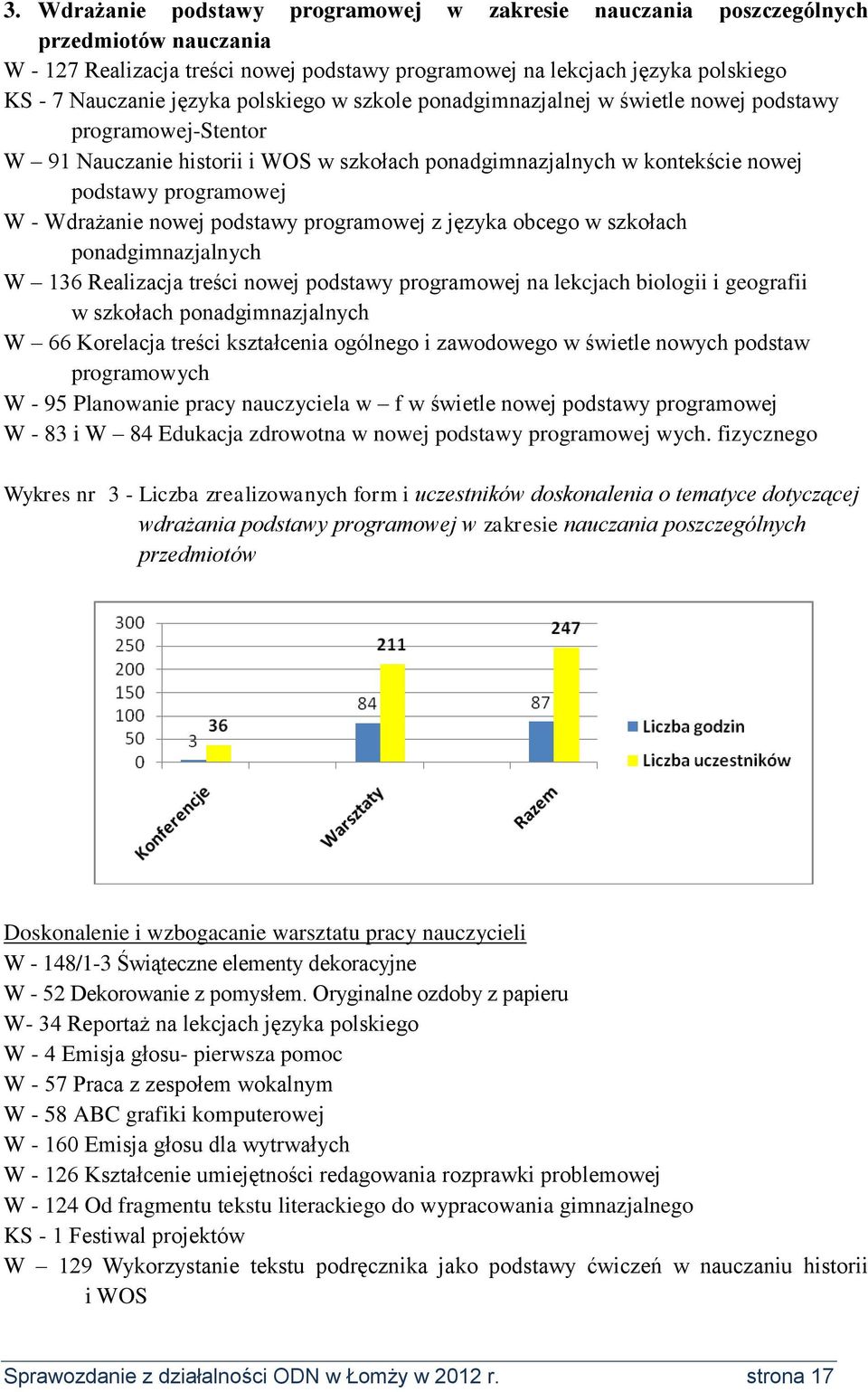 nowej podstawy programowej z języka obcego w szkołach ponadgimnazjalnych W 136 Realizacja treści nowej podstawy programowej na lekcjach biologii i geografii w szkołach ponadgimnazjalnych W 66