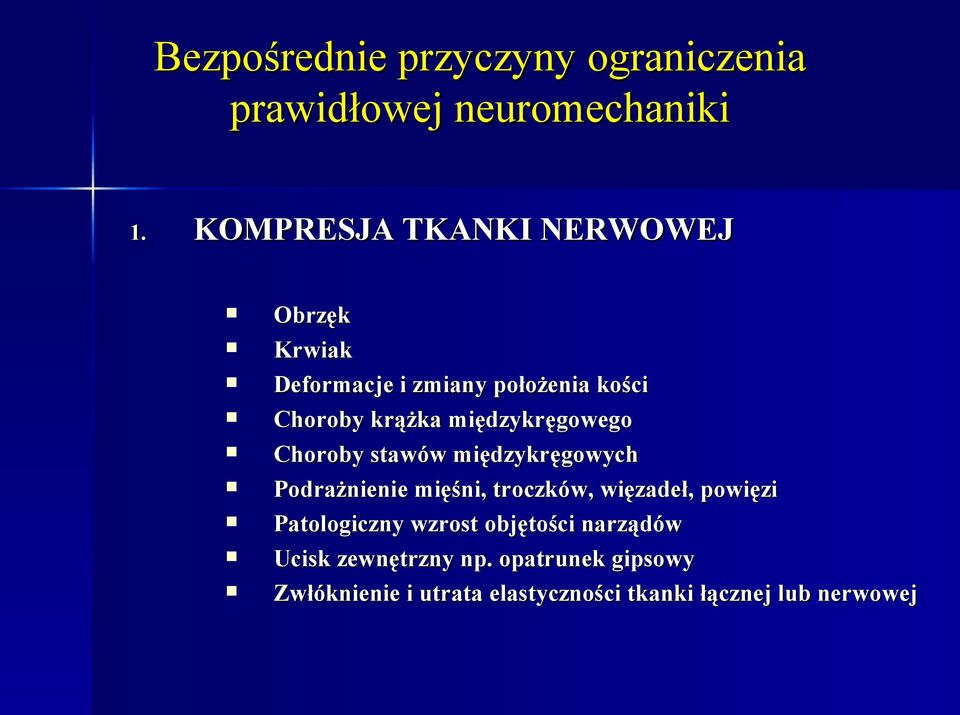 międzykręgowego Choroby stawów międzykręgowych Podrażnienie mięśni, troczków, więzadeł, powięzi