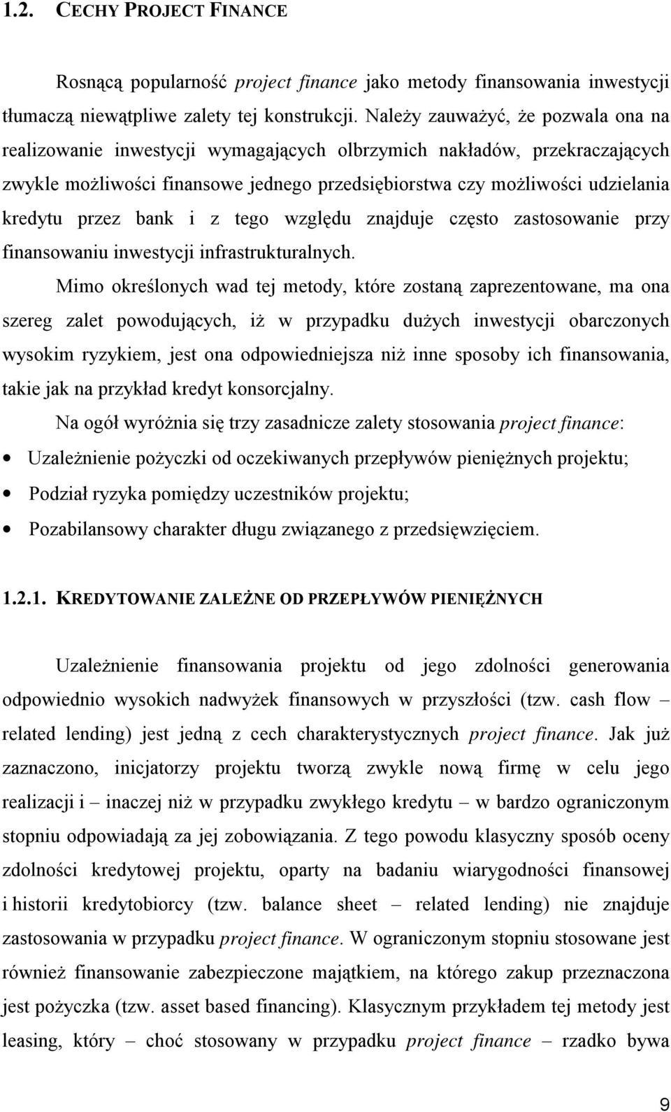 przez bank i z tego względu znajduje często zastosowanie przy finansowaniu inwestycji infrastrukturalnych.