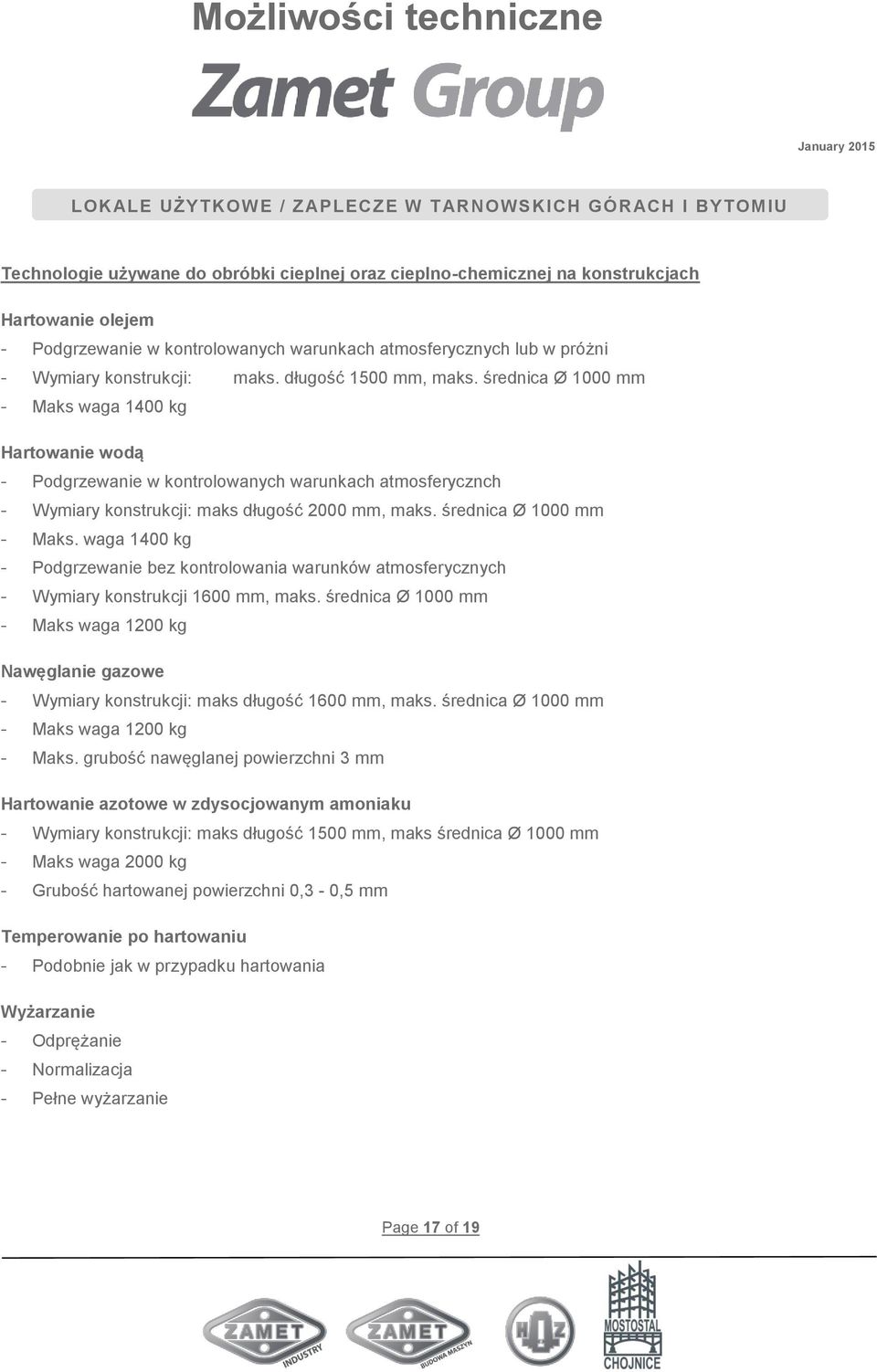 średnica Ø 1000 mm - Maks. waga 1400 kg - Podgrzewanie bez kontrolowania warunków atmosferycznych - Wymiary konstrukcji 1600 mm, maks.