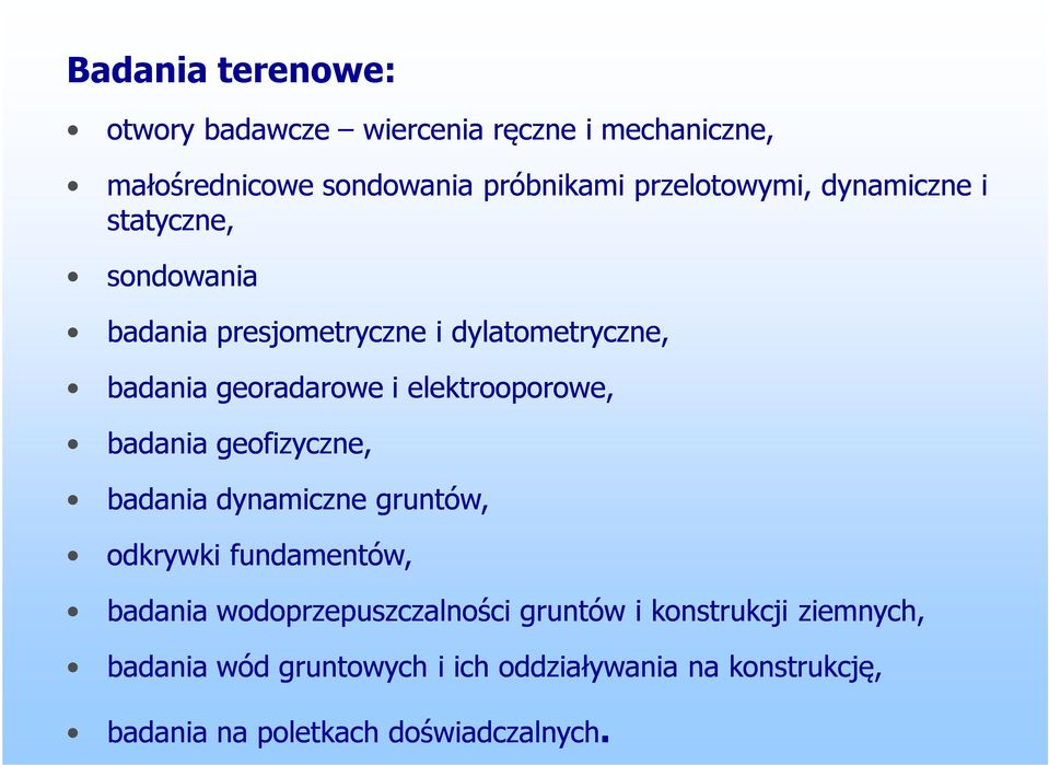 elektrooporowe, badania geofizyczne, badania dynamiczne gruntów, odkrywki fundamentów, badania