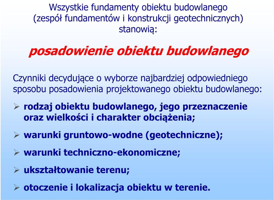 obiektu budowlanego: rodzaj obiektu budowlanego, jego przeznaczenie oraz wielkości i charakter obciążenia; warunki