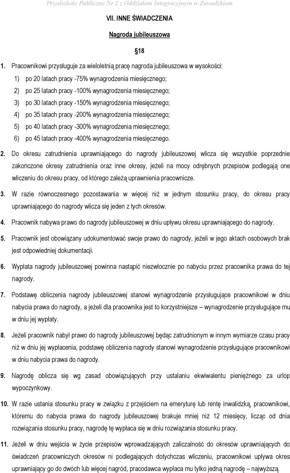 latach pracy -150% wynagrodzenia miesięcznego; 4) po 35 latach pracy -200% wynagrodzenia miesięcznego; 5) po 40 latach pracy -300% wynagrodzenia miesięcznego; 6) po 45 latach pracy -400%