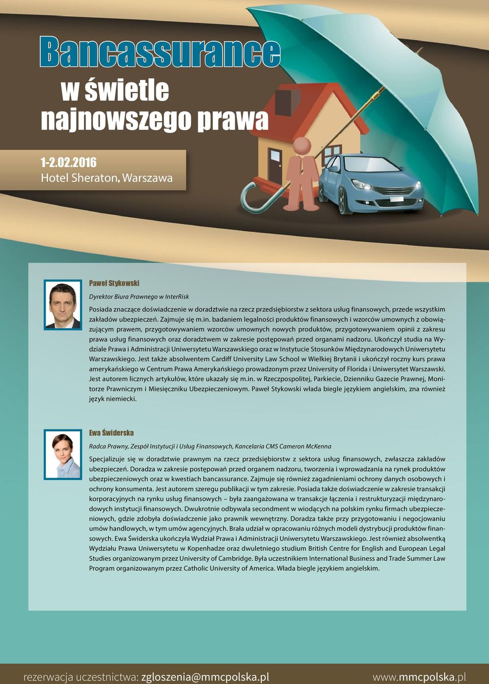 badaniem legalności produktów finansowych i wzorców umownych z obowiązującym prawem, przygotowywaniem wzorców umownych nowych produktów, przygotowywaniem opinii z zakresu prawa usług finansowych oraz