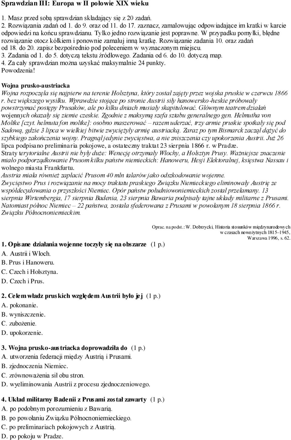 W przypadku pomyłki, błędne rozwiązanie otocz kółkiem i ponownie zamaluj inną kratkę. Rozwiązanie zadania 10. oraz zadań od 18. do 20. zapisz bezpośrednio pod poleceniem w wyznaczonym miejscu. 3.