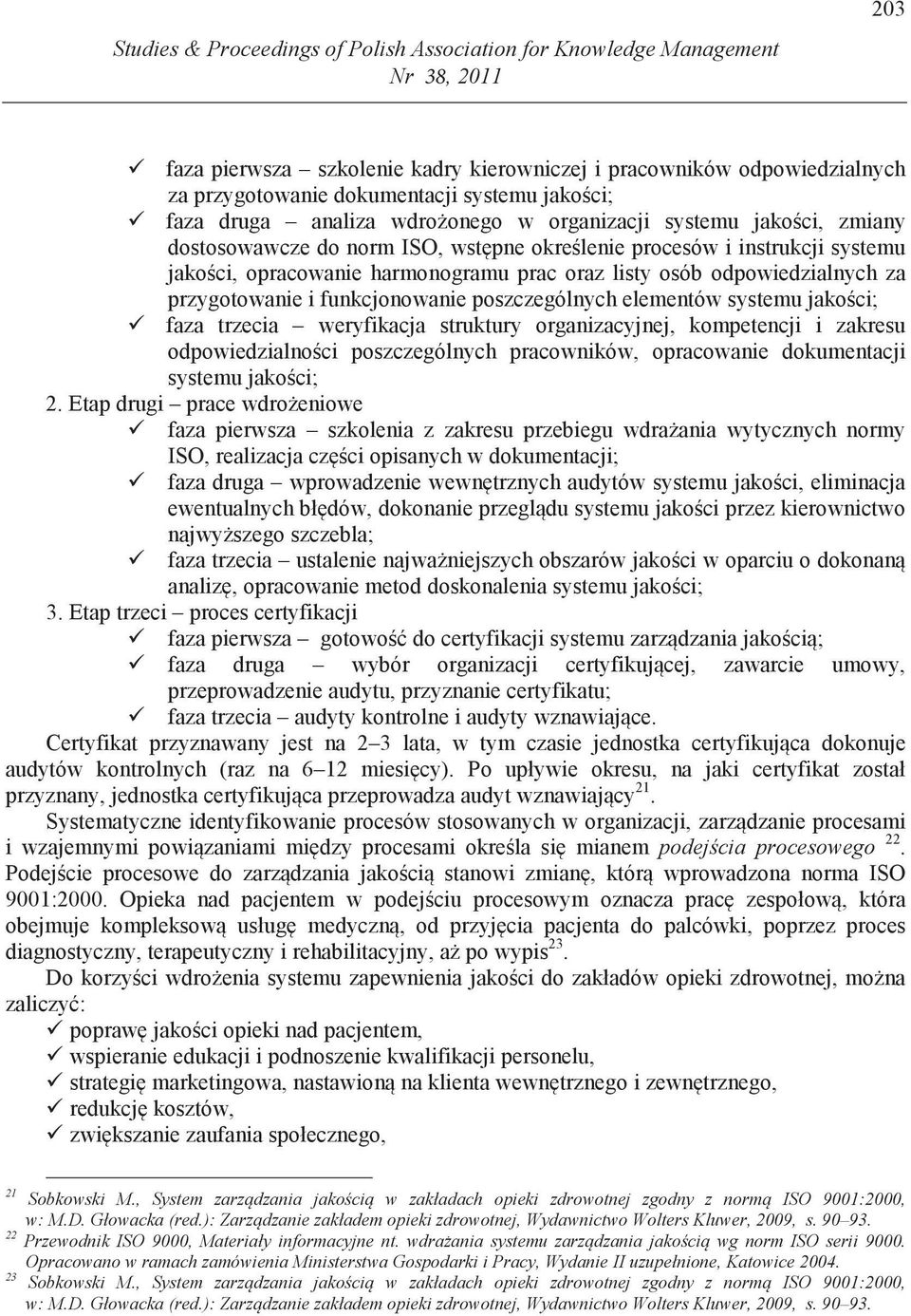 listy osób odpowiedzialnych za przygotowanie i funkcjonowanie poszczególnych elementów systemu jako ci; faza trzecia weryfikacja struktury organizacyjnej, kompetencji i zakresu odpowiedzialno ci