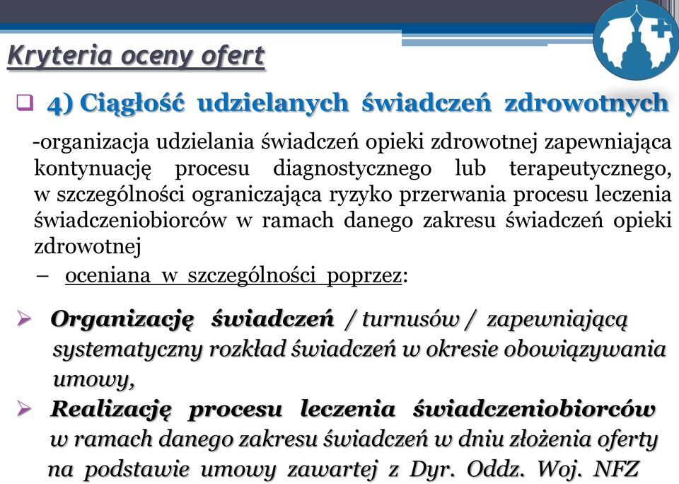 opieki zdrowotnej oceniana w szczególności poprzez: Organizację świadczeń / turnusów / zapewniającą systematyczny rozkład świadczeń w okresie obowiązywania