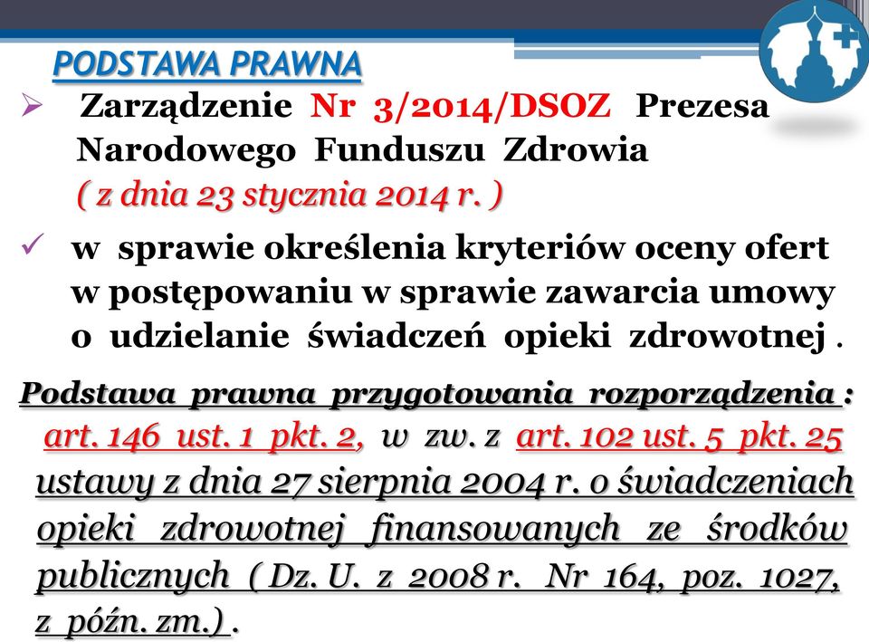 zdrowotnej. Podstawa prawna przygotowania rozporządzenia : art. 46 ust. pkt. 2, w zw. z art. 02 ust. 5 pkt.