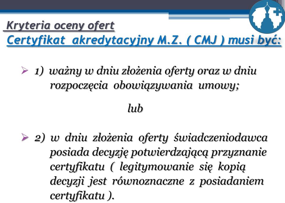 obowiązywania umowy; lub 2) w dniu złożenia oferty świadczeniodawca posiada