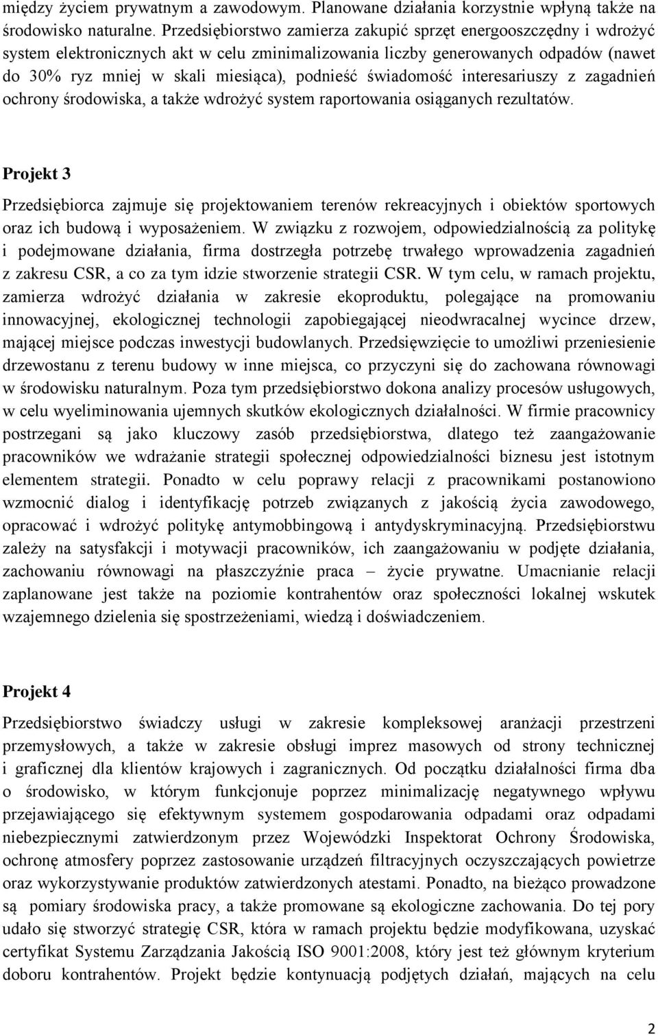 świadomość interesariuszy z zagadnień ochrony środowiska, a także wdrożyć system raportowania osiąganych rezultatów.