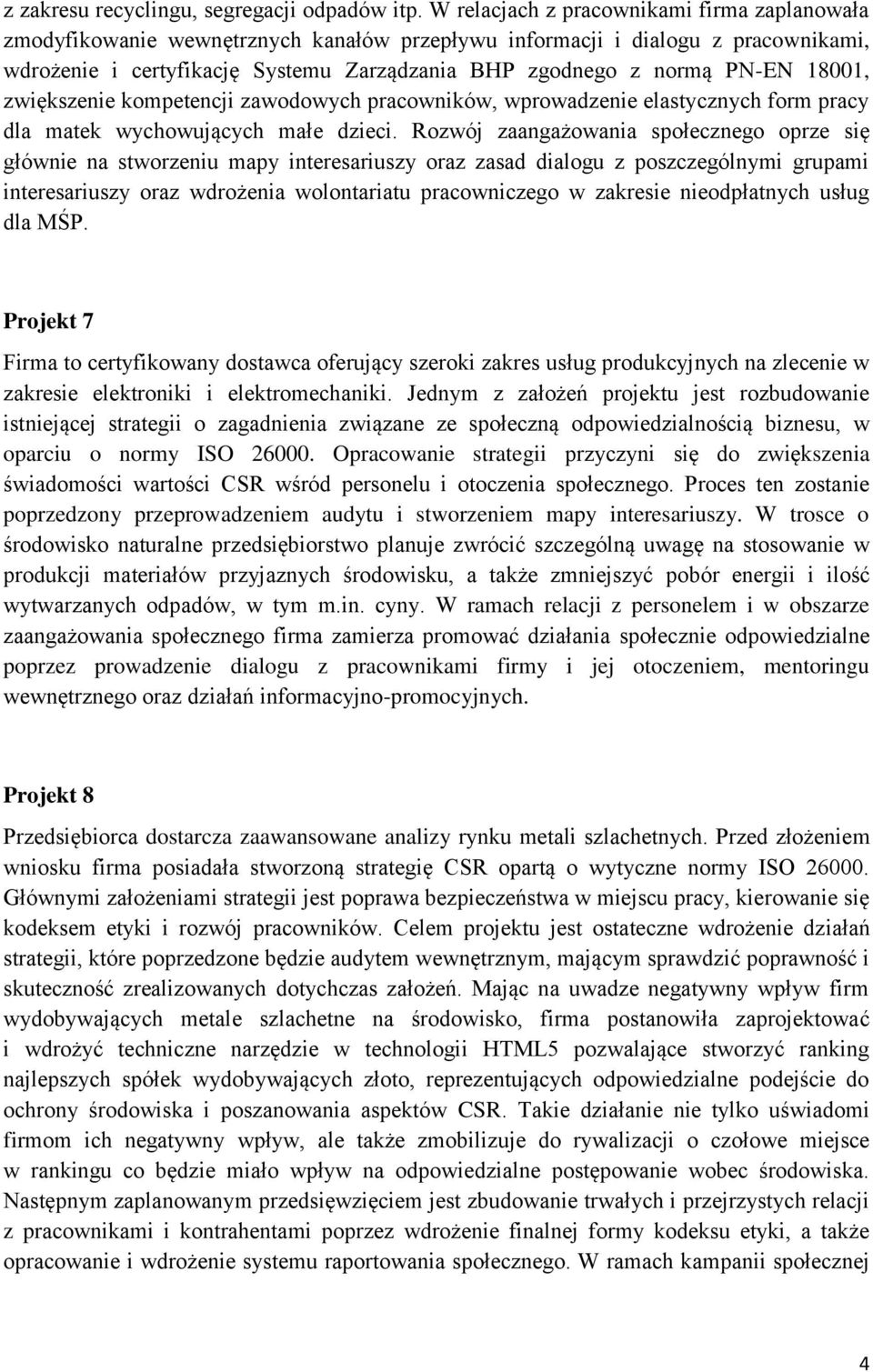 18001, zwiększenie kompetencji zawodowych pracowników, wprowadzenie elastycznych form pracy dla matek wychowujących małe dzieci.