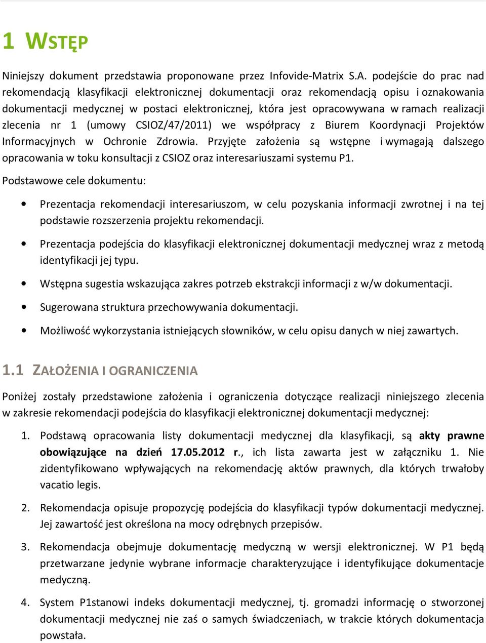 realizacji zlecenia nr 1 (umowy CSIOZ/47/2011) we współpracy z Biurem Koordynacji Projektów Informacyjnych w Ochronie Zdrowia.