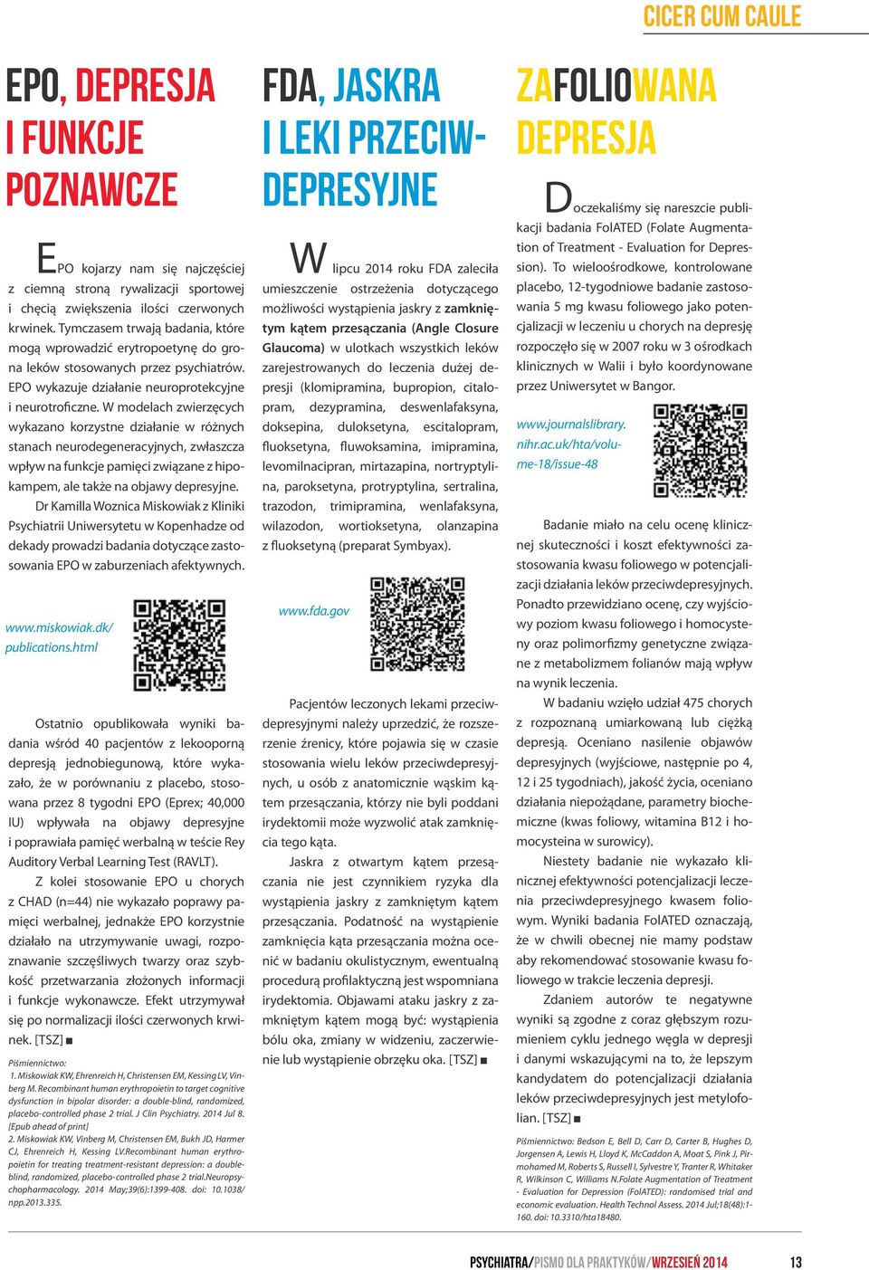 W modelach zwierzęcych wykazano korzystne działanie w różnych stanach neurodegeneracyjnych, zwłaszcza wpływ na funkcje pamięci związane z hipokampem, ale także na objawy depresyjne.