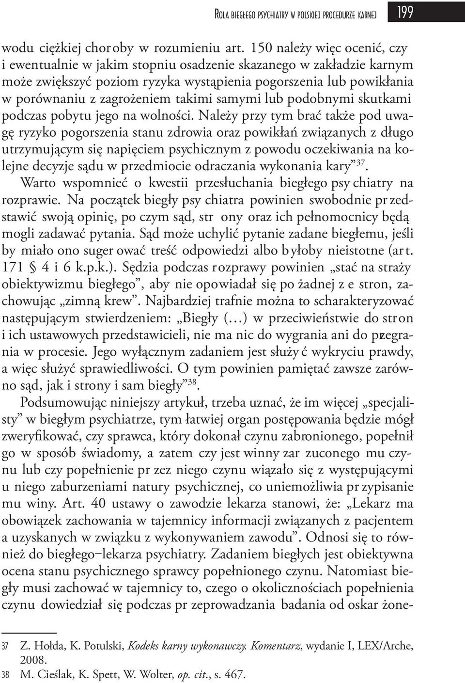 samymi lub podobnymi skutkami podczas pobytu jego na wolności.