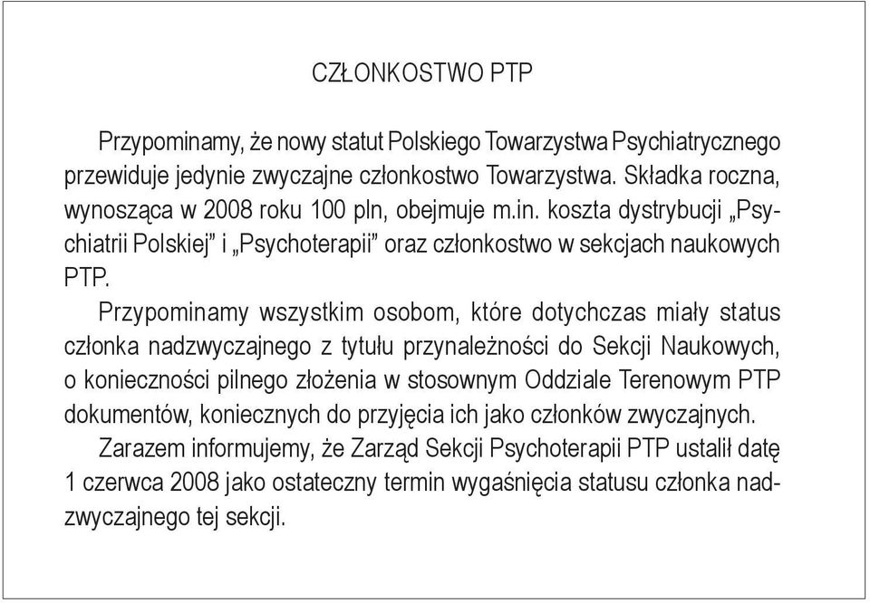 Przypominamy wszystkim osobom, które dotychczas miały status członka nadzwyczajnego z tytułu przynależności do Sekcji Naukowych, o konieczności pilnego złożenia w stosownym