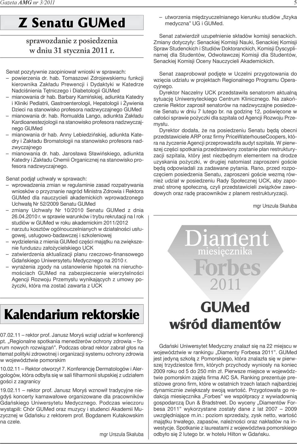 Tomaszowi Zdrojewskiemu funkcji kierownika Zakładu Prewencji i Dydaktyki w Katedrze Nadciśnienia Tętniczego i Diabetologii GUMed mianowania dr hab.