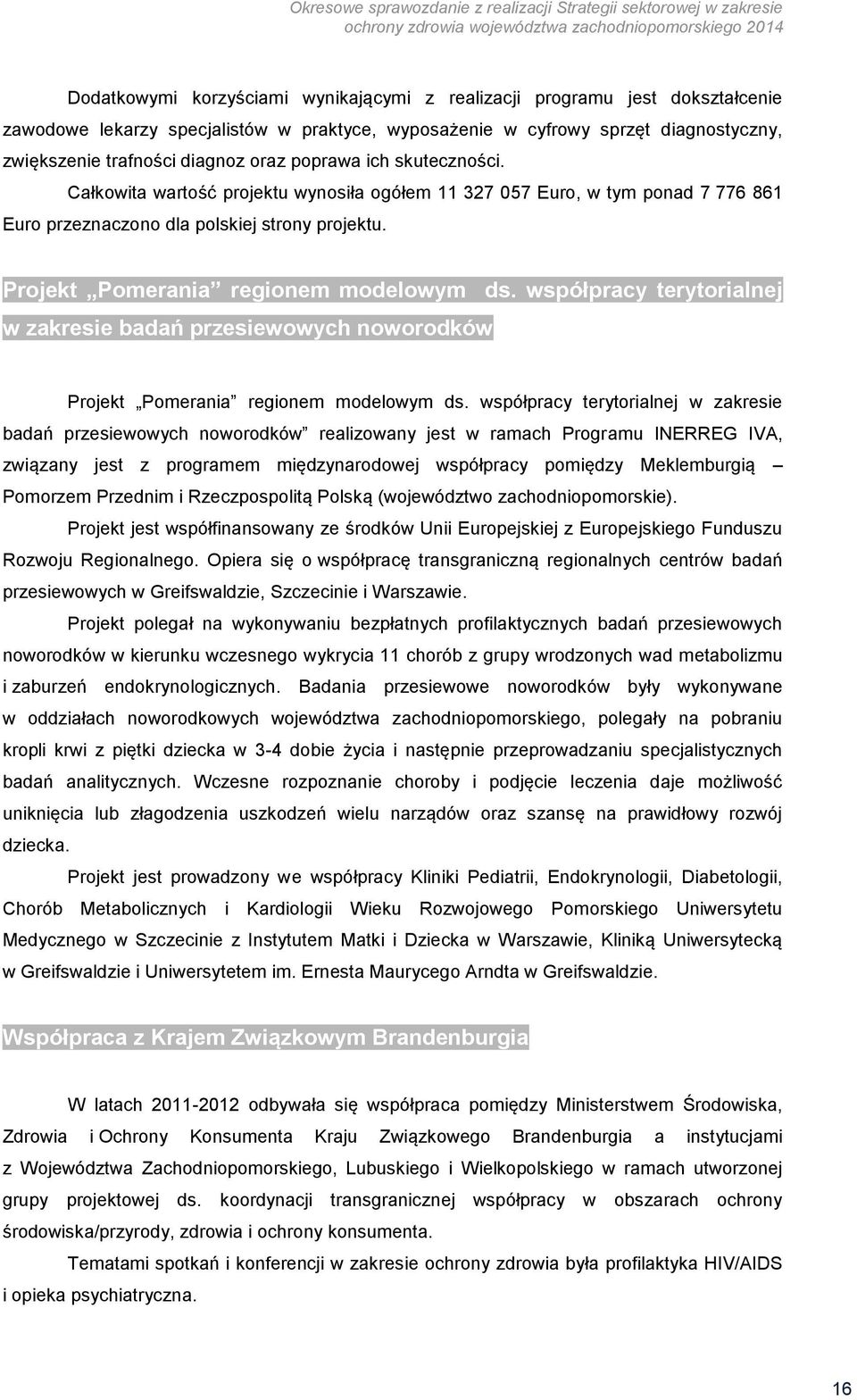 współpracy terytorialnej w zakresie badań przesiewowych noworodków Projekt Pomerania regionem modelowym ds.