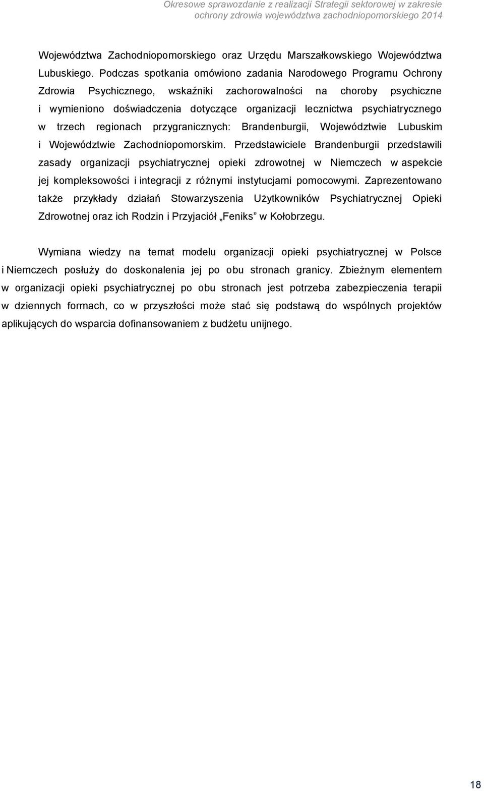 psychiatrycznego w trzech regionach przygranicznych: Brandenburgii, Województwie Lubuskim i Województwie Zachodniopomorskim.