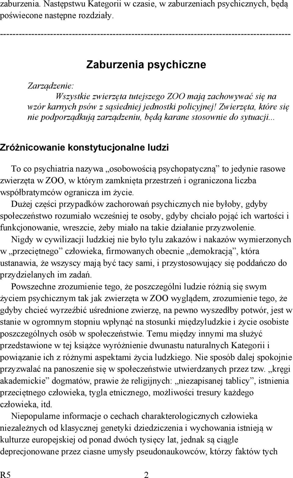 psów z sąsiedniej jednostki policyjnej! Zwierzęta, które się nie podporządkują zarządzeniu, będą karane stosownie do sytuacji.