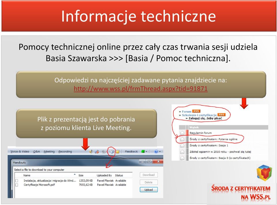 Odpowiedzi na najczęściej zadawane pytania znajdziecie na: http://www.wss.