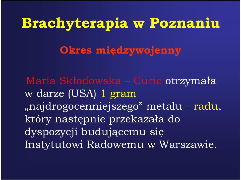 najdrogocenniejszego metalu - radu, który następnie