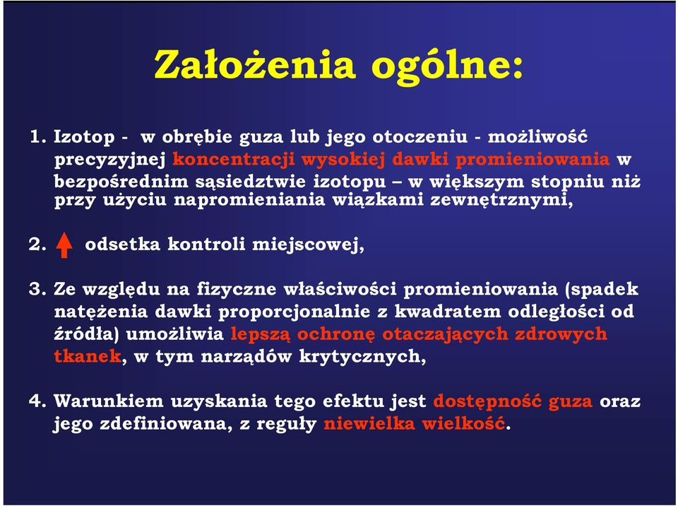 większym ę stopniu niż przy użyciu napromieniania wiązkami zewnętrznymi, 2. odsetka kontroli miejscowej, j, 3.