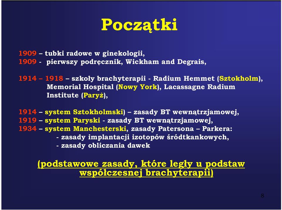 BT wewnątrzjamowej, 1919 system Paryski - zasady BT wewnątrzjamowej, 1934 system Manchesterski, zasady Patersona Parkera: -