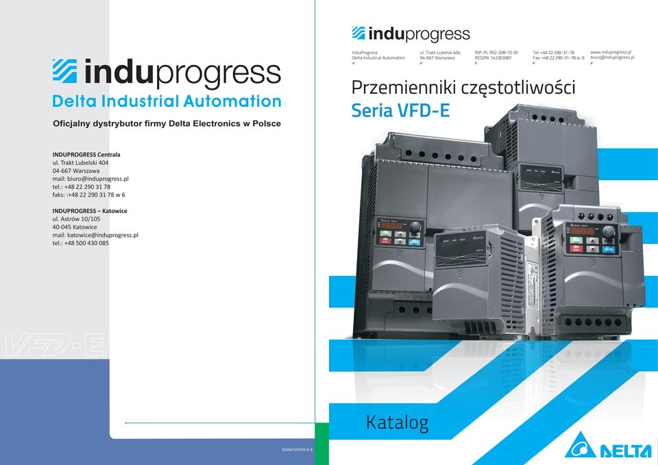 6 Przemienniki częstotliwości Seria VFD-E www.induprogress.pl biuro@induprogress.pl Kompaktowe i wielofunkcyjne INDUPROGRESS Centrala ul.