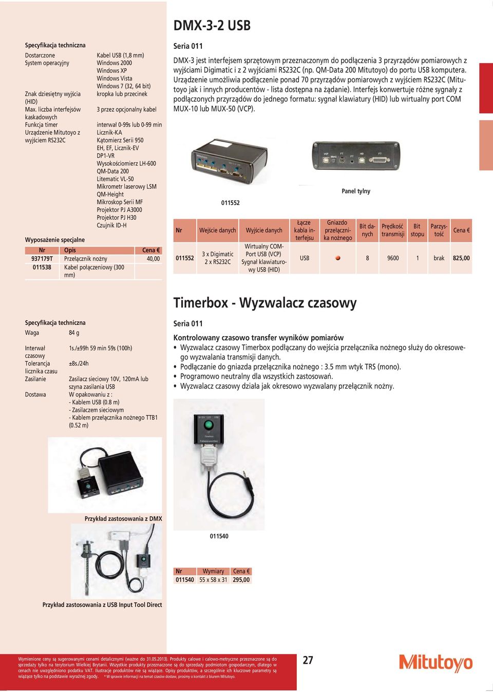 Wysokościomierz LH-600 QM-Data 200 Litematic VL-50 Mikrometr laserowy LSM QM-Height Mikroskop Serii MF Projektor PJ A3000 Projektor PJ H30 Czujnik ID-H 011538 Kabel połączeniowy (300 mm) DMX-3 jest