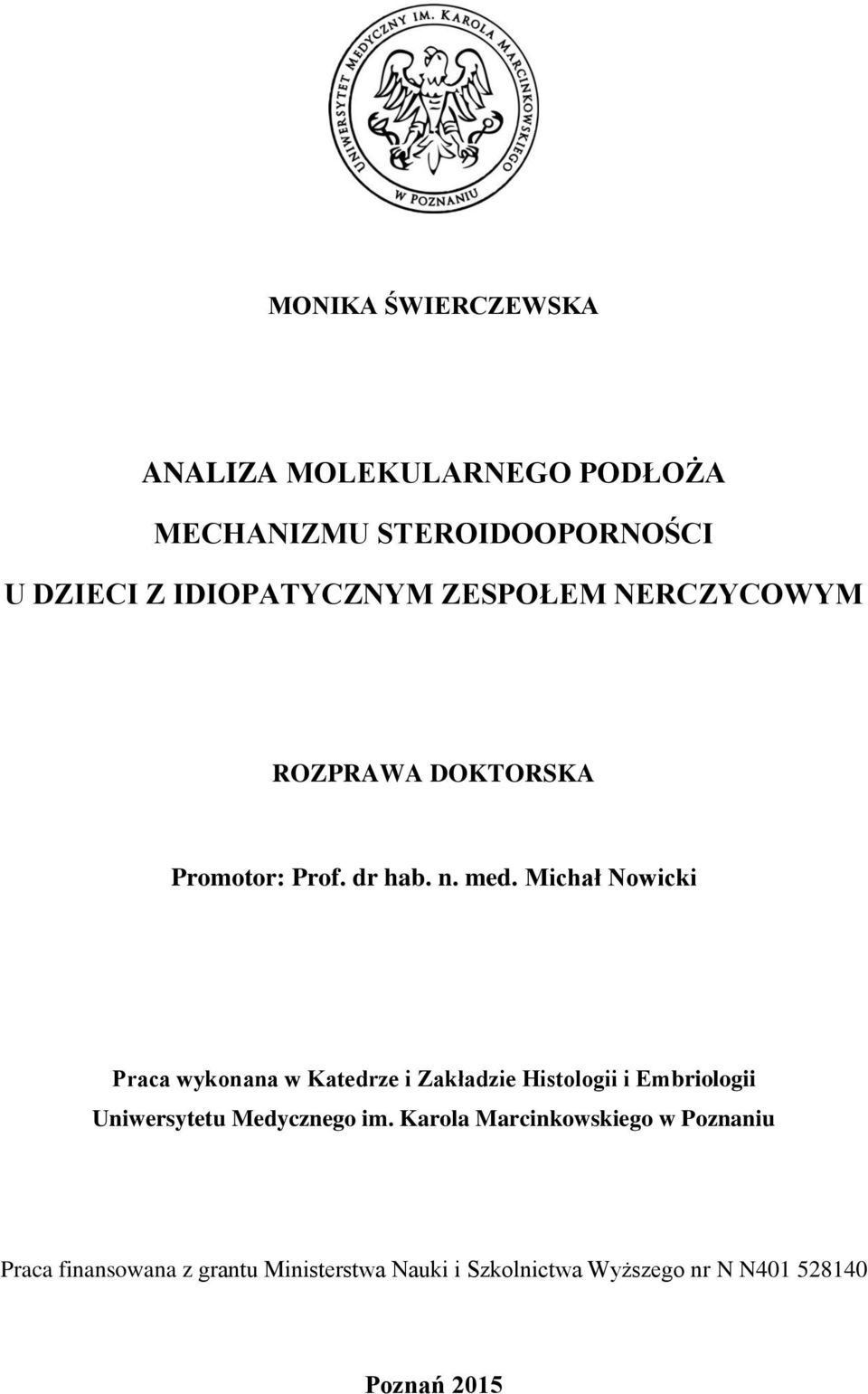 Michał Nowicki Praca wykonana w Katedrze i Zakładzie Histologii i Embriologii Uniwersytetu Medycznego