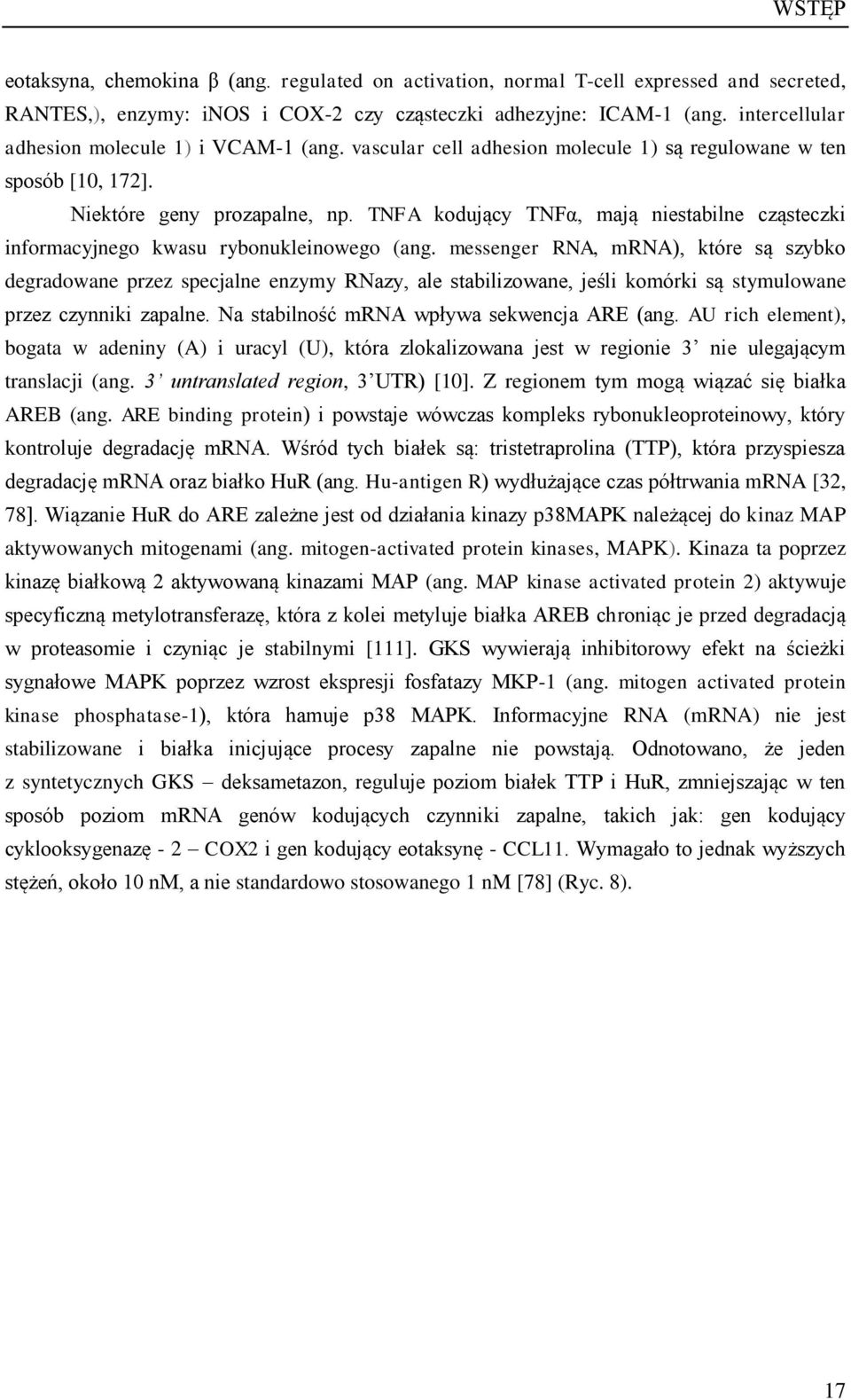 TNFA kodujący TNFα, mają niestabilne cząsteczki informacyjnego kwasu rybonukleinowego (ang.