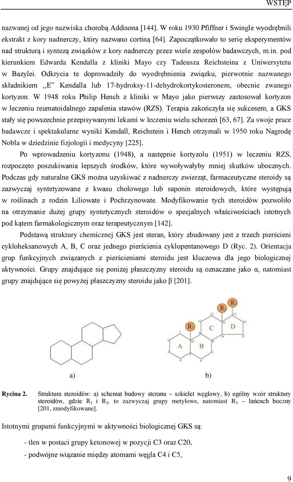 pod kierunkiem Edwarda Kendalla z kliniki Mayo czy Tadeusza Reichsteina z Uniwersytetu w Bazylei.