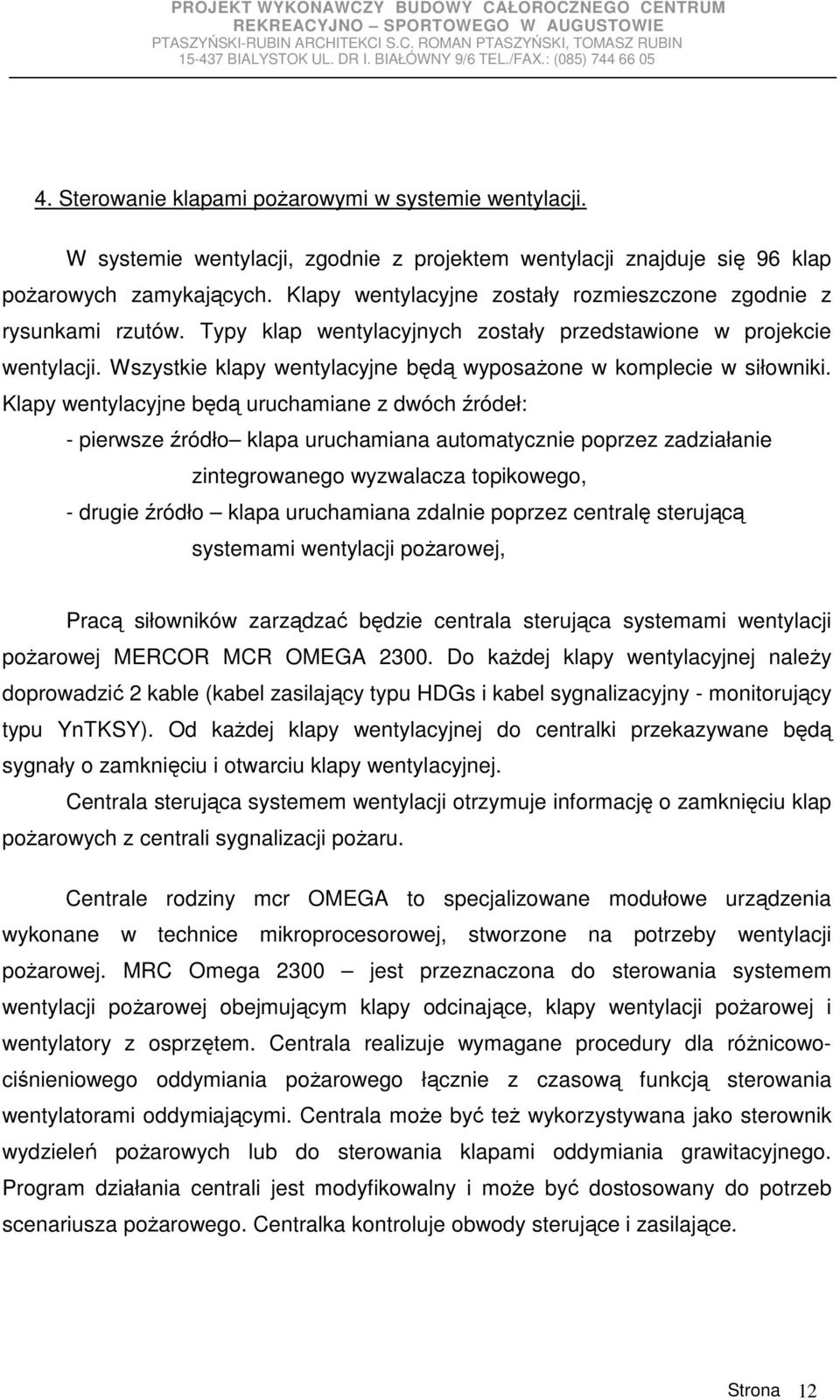 Wszystkie klapy wentylacyjne będą wyposaŝone w komplecie w siłowniki.