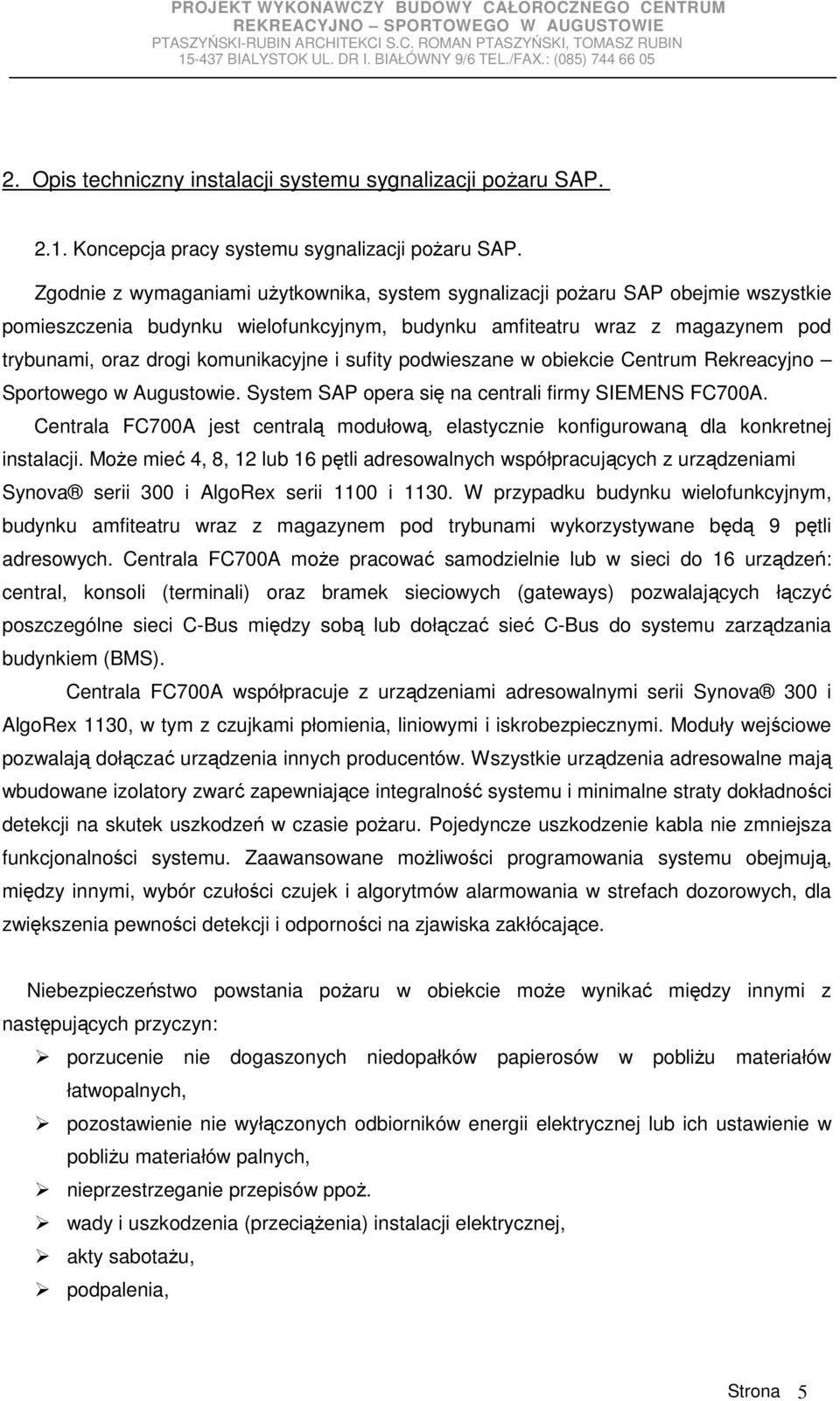 i sufity podwieszane w obiekcie Centrum Rekreacyjno Sportowego w Augustowie. System SAP opera się na centrali firmy SIEMENS FC700A.