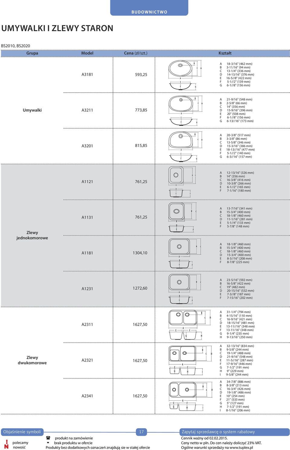 C D E F G 21-9/16" (548 mm) 2-5/8" (66 mm) 14" (356 mm) 15-9/16" (396 mm) 20" (508 mm) 6-1//8" (156 mm) 6-13//16" (173 mm) A3201 740,00 815,85 A B C D E F G 20-3/8" (517 mm) 3-3/8" (86 mm) 13-5/8"