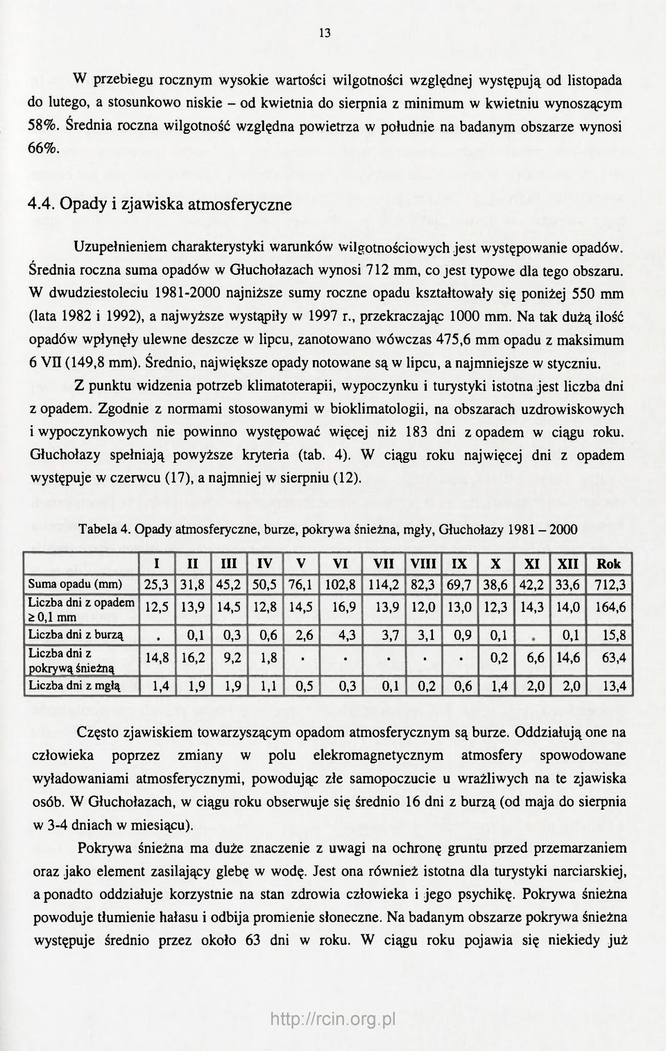 4. Opady i zjawiska atmosferyczne Uzupełnieniem charakterystyki warunków wilgotnościowych jest występowanie opadów.