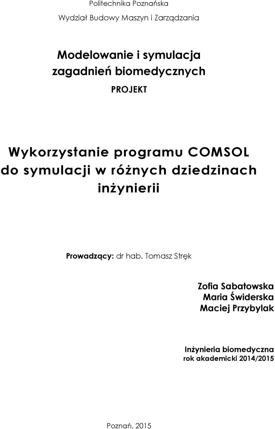 różnych dziedzinach inżynierii Prowadzący: dr hab.