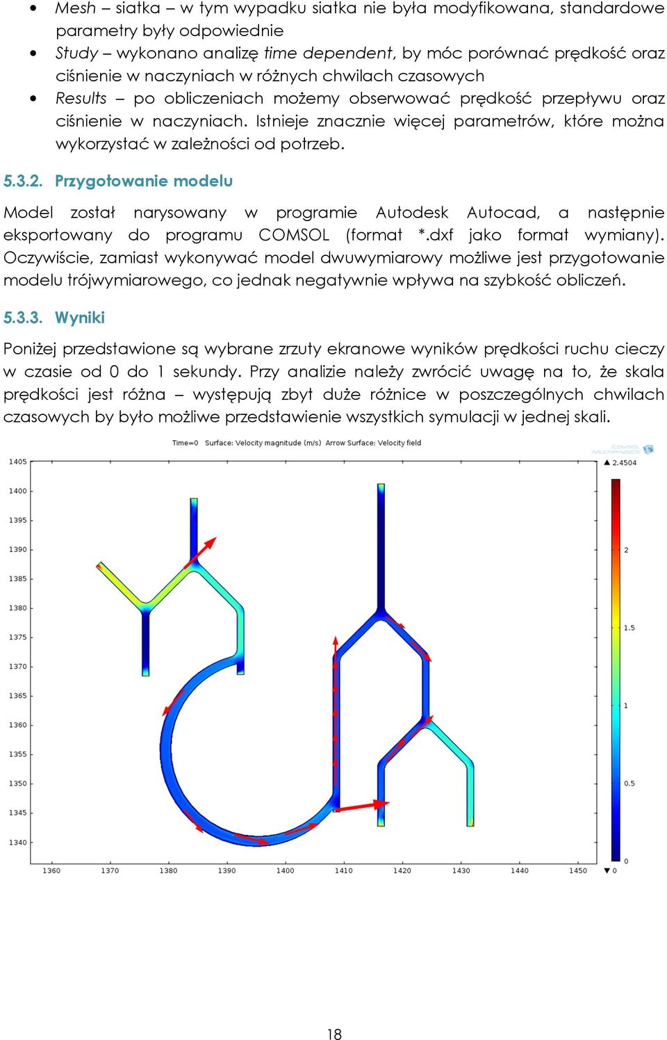 2. Przygotowanie modelu Model został narysowany w programie Autodesk Autocad, a następnie eksportowany do programu COMSOL (format *.dxf jako format wymiany).