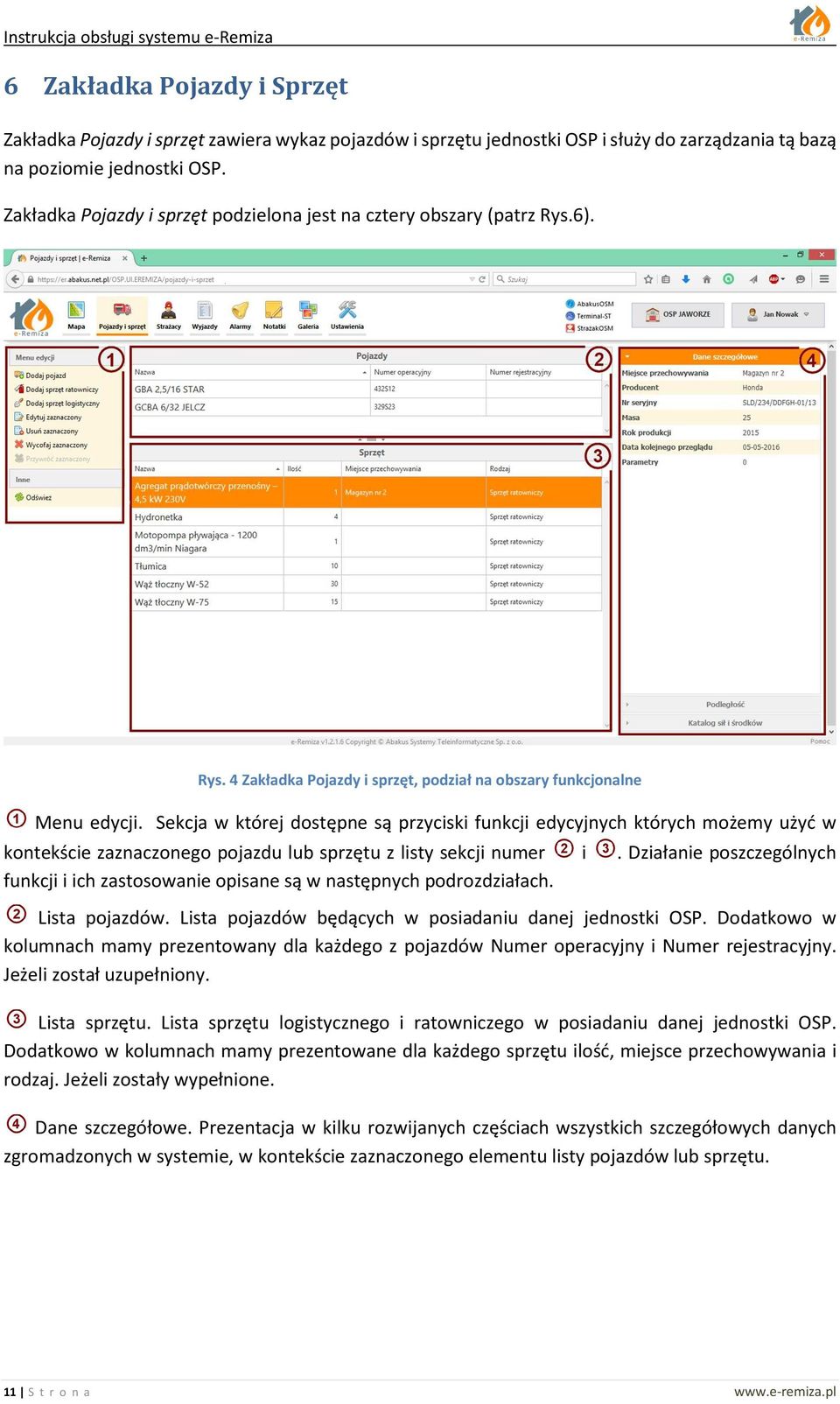 Sekcja w której dostępne są przyciski funkcji edycyjnych których możemy użyć w kontekście zaznaczonego pojazdu lub sprzętu z listy sekcji numer funkcji i ich zastosowanie opisane są w następnych