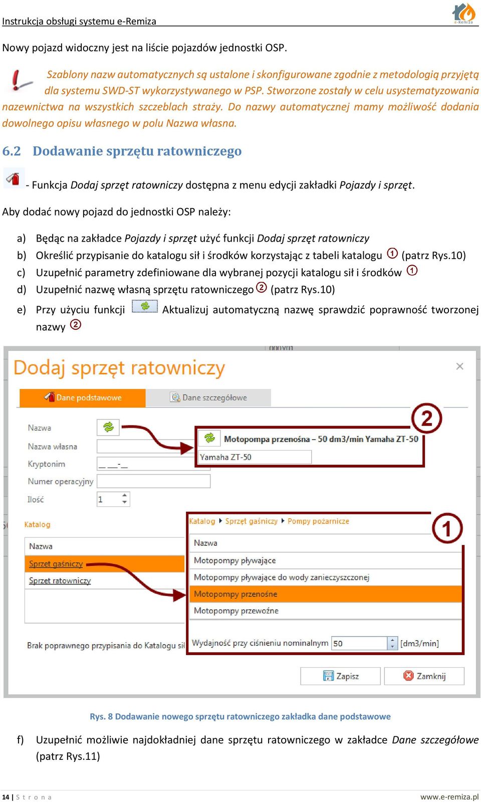 2 Dodawanie sprzętu ratowniczego - Funkcja Dodaj sprzęt ratowniczy dostępna z menu edycji zakładki Pojazdy i sprzęt.