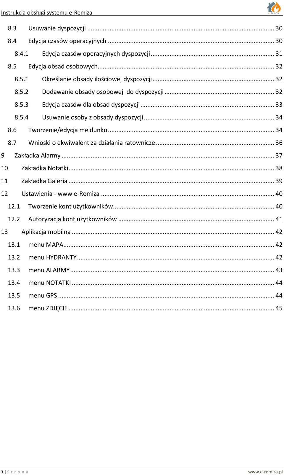 6 Tworzenie/edycja meldunku... 34 8.7 Wnioski o ekwiwalent za działania ratownicze... 36 9 Zakładka Alarmy... 37 10 Zakładka Notatki... 38 11 Zakładka Galeria... 39 12 Ustawienia - www e-remiza.