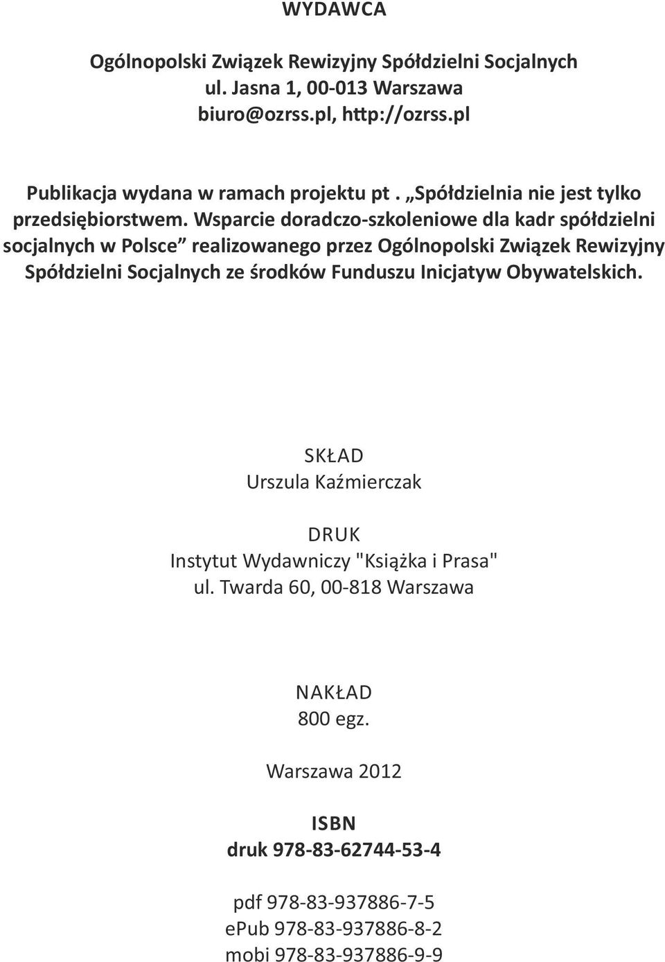 Wsparcie doradczo-szkoleniowe dla kadr spółdzielni socjalnych w Polsce realizowanego przez Ogólnopolski Związek Rewizyjny Spółdzielni Socjalnych ze środków