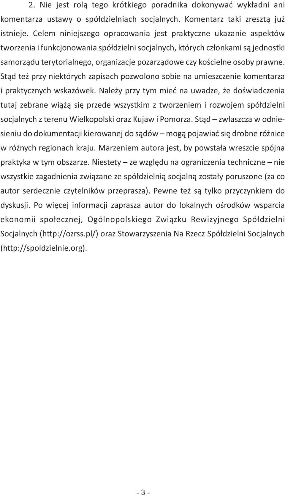 kościelne osoby prawne. Stąd też przy niektórych zapisach pozwolono sobie na umieszczenie komentarza i praktycznych wskazówek.