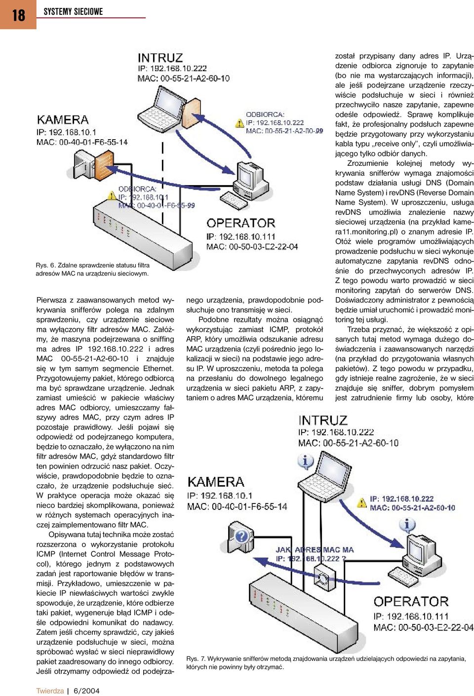 168.10.222 i adres MAC 00-55-21-A2-60-10 i znajduje się w tym samym segmencie Ethernet. Przygotowujemy pakiet, którego odbiorcą ma być sprawdzane urządzenie.