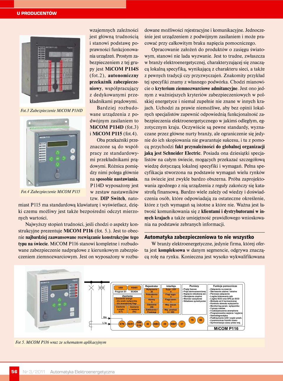 3 Zabezpieczenie MiCOM P114D dwójnym zasilaniem to MiCOM P114D (fot.3) i MiCOM P11 (fot.4). Oba przekaźniki przeznaczone są do współpracy ze standardowymi przekładnikami prądowymi.