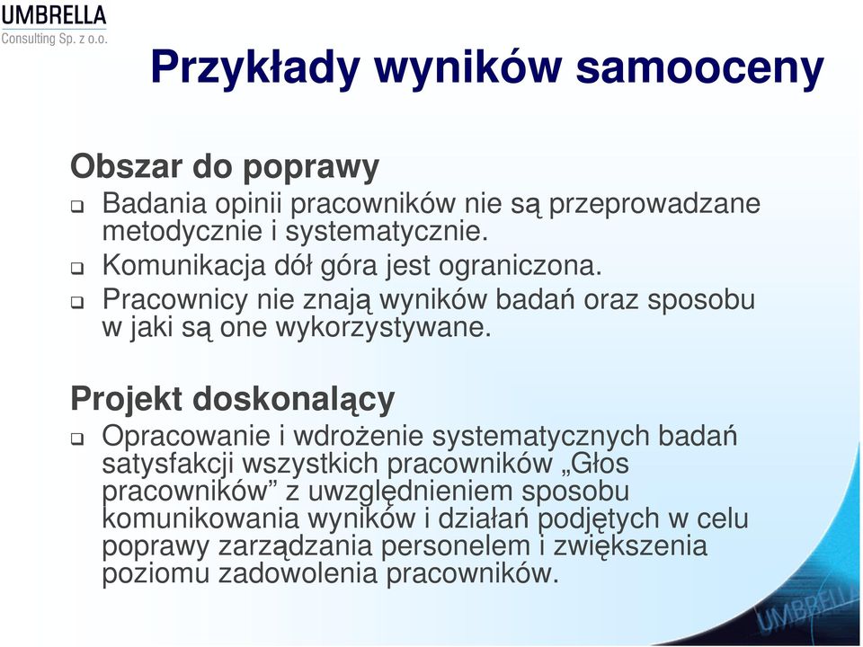 Projekt doskonalący Opracowanie i wdroŝenie systematycznych badań satysfakcji wszystkich pracowników Głos pracowników z