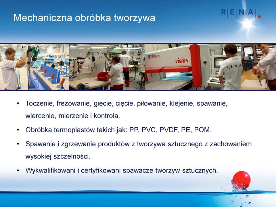 Obróbka termoplastów takich jak: PP, PVC, PVDF, PE, POM.